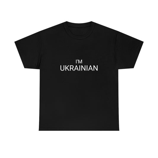 I'm Ukrainian T-Shirt Unisex